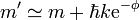 m'\simeq m + \hbar k \mathrm{e}^{-\phi}