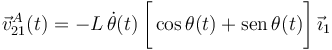 \vec{v}_{21}^A(t)=-L\!\ \dot{\theta}(t)\!\ \bigg[\cos\theta(t)+\mathrm{sen}\!\ \theta(t)\bigg]\!\ \vec{\imath}_1