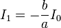 I_1= -\frac{b}{a}I_0