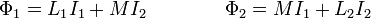 \Phi_1 = L_1 I_1 + M I_2\qquad\qquad \Phi_2 = M I_1 + L_2 I_2