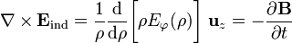 \nabla\times\mathbf{E}_\mathrm{ind}=\frac{1}{\rho}\frac{\mathrm{d}}{\mathrm{d}\rho}\bigg[\rho E_\varphi (\rho)\bigg]\ \mathbf{u}_z=-\frac{\partial\mathbf{B}}{\partial t}