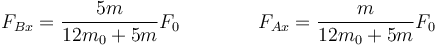 F_{Bx} = \frac{5m}{12m_0+5m}F_0\qquad\qquad F_{Ax}=\frac{m}{12m_0+5m}F_0