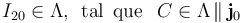 I_{20}\in\Lambda\mathrm{,}\,\;\,\mathrm{tal}\;\,\mathrm{que}\,\;\; C\in\Lambda\!\ \|\!\ \mathbf{j}_0