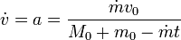 \dot{v}= a = \frac{\dot{m}v_0}{M_0+m_0-\dot{m}t}
