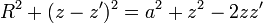 R^2+(z-z')^2 = a^2 + z^2 - 2zz'\,