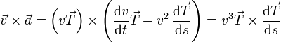 \vec{v}\times\vec{a} = \left(v\vec{T}\right)\times\left(\frac{\mathrm{d}v}{\mathrm{d}t}\vec{T}+v^2\,\frac{\mathrm{d}\vec{T}}{\mathrm{d}s}\right) = v^3\vec{T}\times\frac{\mathrm{d}\vec{T}}{\mathrm{d}s}