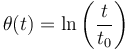 \theta(t)=\mathrm{ln}\left(\displaystyle\frac{t}{t_0}\right)