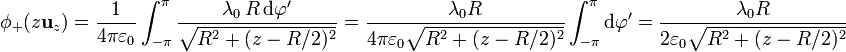 \phi_+(z\mathbf{u}_z)=\frac{1}{4\pi\varepsilon_0}\int_{-\pi}^\pi \frac{\lambda_0\,R\,\mathrm{d}\varphi'}{\sqrt{R^2+(z-R/2)^2}} = \frac{\lambda_0 R}{4\pi\varepsilon_0\sqrt{R^2+(z-R/2)^2}}\int_{-\pi}^\pi \mathrm{d}\varphi'=\frac{\lambda_0 R}{2\varepsilon_0\sqrt{R^2+(z-R/2)^2}}