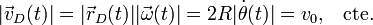 |\vec{v}_D(t)|=|\vec{r}_D(t)||\vec{\omega}(t)|=2R|\dot{\theta}(t)|=v_0\mathrm{,}\quad\mathrm{cte.}