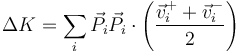 \Delta K = \sum_i \vec{P}_i\vec{P}_i\cdot\left(\frac{\vec{v}^+_i+\vec{v}^-_i}{2}\right)