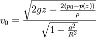 v_0 = \frac{\sqrt{2gz-\frac{2(p_0-p(z))}{\rho}}}{\sqrt{1-\frac{a^2}{R^2}}}