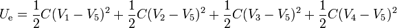 U_\mathrm{e}=
\frac{1}{2}C(V_1-V_5)^2+\frac{1}{2}C(V_2-V_5)^2+\frac{1}{2}C(V_3-V_5)^2+\frac{1}{2}C(V_4-V_5)^2