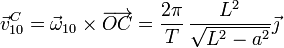 \vec{v}^C_{10}=\vec{\omega}_{10}\times\overrightarrow{OC}=\frac{2\pi}{T}\,\frac{L^2}{\sqrt{L^2-a^2}}\vec{\jmath}