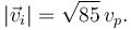 
|\vec{v}_i| = \sqrt{85}\,v_p.
