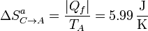 \Delta S^a_{C\to A} = \frac{|Q_f|}{T_A}= 5.99\,\frac{\mathrm{J}}{\mathrm{K}}