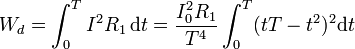 W_d = \int_0^T I^2R_1\,\mathrm{d}t = \frac{I_0^2R_1}{T^4}\int_0^T (tT-t^2)^2\mathrm{d}t 