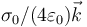 \sigma_0/(4\varepsilon_0)\vec{k}