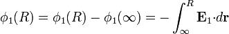 \phi_1(R)= \phi_1(R) -\phi_1(\infty) = -\int_\infty^R \mathbf{E}_1{\cdot}d\mathbf{r}