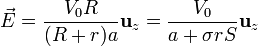 \vec{E} = \frac{V_0 R}{(R+r)a}\mathbf{u}_z = \frac{V_0}{a+\sigma r S}\mathbf{u}_z