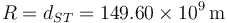 R=d_{ST}=149.60\times 10^9\,\mathrm{m}