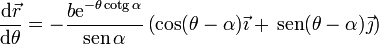 \frac{\mathrm{d}\vec{r}}{\mathrm{d}\theta} = -\frac{b\mathrm{e}^{-\theta\,\mathrm{cotg}\,\alpha}}{\mathrm{sen}\,\alpha}\left(\cos(\theta-\alpha)\vec{\imath}+\,\mathrm{sen}(\theta-\alpha)\vec{\jmath}\right)