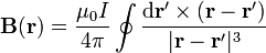 \mathbf{B}(\mathbf{r})=\frac{\mu_0 I}{4\pi}\oint \frac{\mathrm{d}\mathbf{r}'\times(\mathbf{r}-\mathbf{r}')}{|\mathbf{r}-\mathbf{r}'|^3}