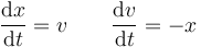 \frac{\mathrm{d}x}{\mathrm{d}t}=v\qquad \frac{\mathrm{d}v}{\mathrm{d}t}=-x