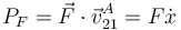 
P_F = \vec{F}\cdot\vec{v}^A_{21} = F\dot{x}
