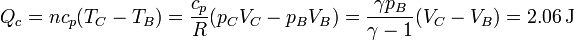 Q_c = nc_p(T_C-T_B) = \frac{c_p}{R}(p_CV_C-p_BV_B)=\frac{\gamma p_B}{\gamma-1}(V_C-V_B) = 2.06\,\mathrm{J}