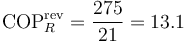 \mathrm{COP}_R^\mathrm{rev} = \frac{275}{21}=13.1