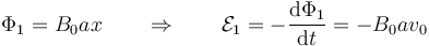 \Phi_1 = B_0ax\qquad\Rightarrow\qquad \mathcal{E}_1 = -\frac{\mathrm{d}\Phi_1}{\mathrm{d}t}=-B_0a v_0