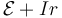 \mathcal{E}+Ir