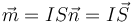 \vec{m}=IS\vec{n}=I\vec{S}