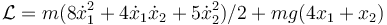 \mathcal{L}=m(8\dot{x}_1^2+4\dot{x}_1 \dot{x}_2+5\dot{x}_2^2 )/2+mg(4x_1+x_2 )