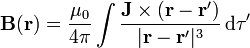 \mathbf{B}(\mathbf{r})=\frac{\mu_0}{4\pi}\int \frac{\mathbf{J}\times(\mathbf{r}-\mathbf{r}')}{|\mathbf{r}-\mathbf{r}'|^3}\,\mathrm{d}\tau'
