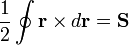 \frac{1}{2}\oint\mathbf{r} \times d\mathbf{r}= \mathbf{S}