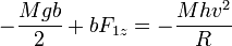 -\frac{Mgb}{2}+bF_{1z} = -\frac{Mhv^2}{R}