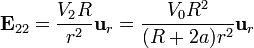 \mathbf{E}_{22} = \frac{V_2R}{r^2}\mathbf{u}_r = \frac{V_0R^2}{(R+2a)r^2}\mathbf{u}_r