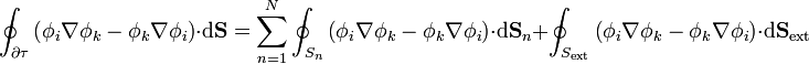 \oint_{\partial\tau}\left(\phi_i\nabla\phi_k-\phi_k\nabla\phi_i\right)\cdot\mathrm{d}\mathbf{S} = \sum_{n=1}^N\oint_{S_n}\left(\phi_i\nabla\phi_k-\phi_k\nabla\phi_i\right)\cdot\mathrm{d}\mathbf{S}_n + \oint_{S_\mathrm{ext}}\left(\phi_i\nabla\phi_k-\phi_k\nabla\phi_i\right)\cdot\mathrm{d}\mathbf{S}_\mathrm{ext}