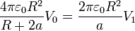 \frac{4\pi\varepsilon_0 R^2}{R+2a}V_0=\frac{2\pi\varepsilon_0 R^2}{a}V_1