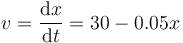 v = \frac{\mathrm{d}x}{\mathrm{d}t} = 30-0.05x