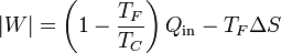 |W| = \left(1-\frac{T_F}{T_C}\right)Q_\mathrm{in} - T_F \Delta S