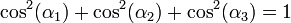 \cos^2(\alpha_1)+\cos^2(\alpha_2)+\cos^2(\alpha_3)=1\,