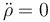 \ddot{\rho}=0