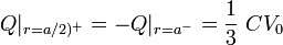  Q|_{r=a/2)^+}=-Q|_{r=a^-}=\frac{1}{3}\ C V_0