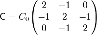 \mathsf{C}=C_0\begin{pmatrix}2 & -1 & 0 \\ -1 & 2 & -1 \\ 0 & -1 & 2\end{pmatrix}