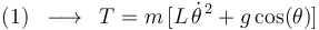 
\mathrm{(1)}\,\,\,\longrightarrow\,\,\,T=m\,[L\,\dot{\theta}^{\, 2}+g\,\mathrm{cos}(\theta)]
