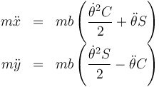 \begin{array}{rcl}
m\ddot{x} & = & mb\left(\dfrac{\dot{\theta}^2C}{2}+\ddot{\theta}S\right)\\
m\ddot{y} & = & mb\left(\dfrac{\dot{\theta}^2S}{2}-\ddot{\theta}C\right)
\end{array}