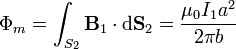 \Phi_m = \int_{S_2}\mathbf{B}_1\cdot\mathrm{d}\mathbf{S}_2 = \frac{\mu_0I_1a^2}{2\pi b}