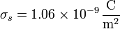 \sigma_s = 1.06\times 10^{-9}\,\frac{\mathrm{C}}{\mathrm{m}^2}